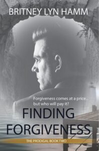 Finding Forgiveness The Prodigal Series Britney Lyn Hamm